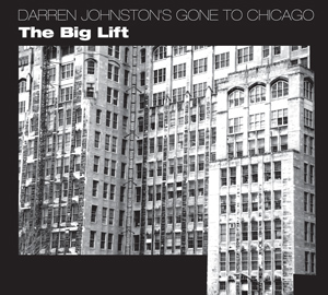 Darren Johnston’s Gone to Chicago – The Big Lift by Darren Johnston cover image